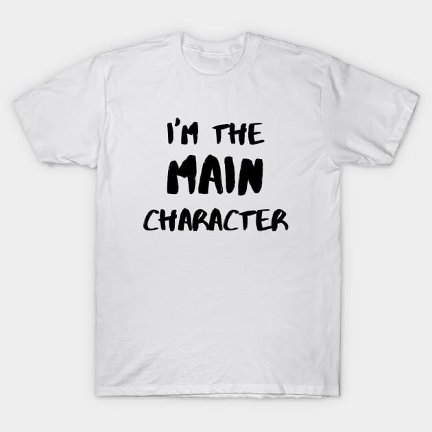 I’m the Main Character - Black T-Shirt by KoreDemeter14